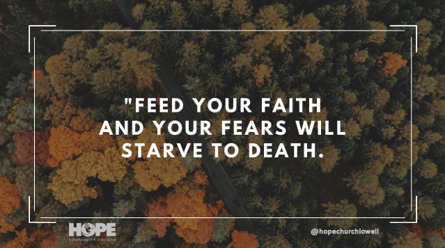 Feed Your Faith Starve Your Fear-Hope Church Lowell