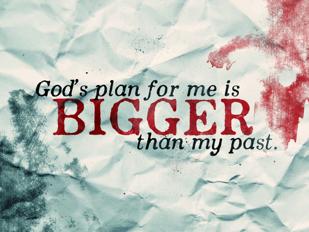God's plan for me is BIGGER than my past Hope Community Church Of Lowell